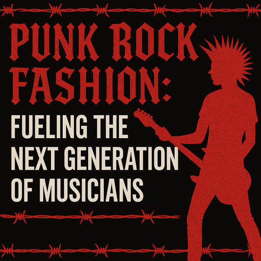 Punk Rock Fashion: Fueling the Next Generation of Musicians